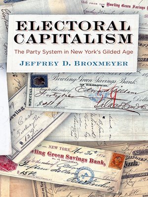 cover image of Electoral Capitalism: the Party System in New York's Gilded Age